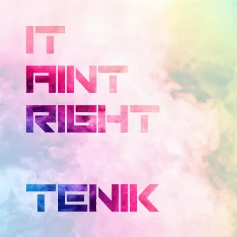 It Ain't Right (Back Around) by Tenik