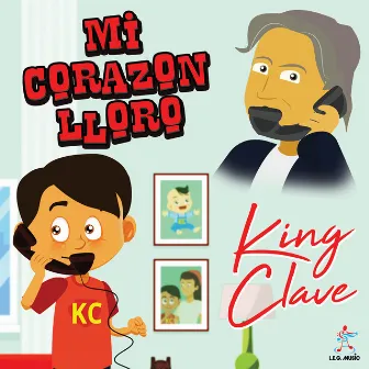 Mi Corazon Lloro (Version Nueva) by King Clave