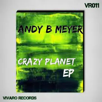 Crazy Planet EP by Andy B. Meyer