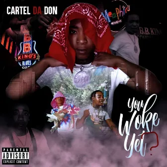 You Woke Yet? by Cartel DaDon