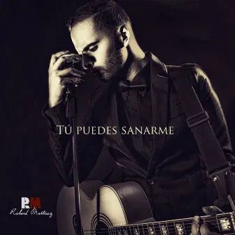 Tu Puedes Sanarme by Richard Martínez