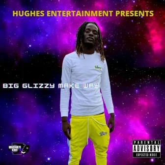 Big Glizzy Make Way by Hughes Entertainment