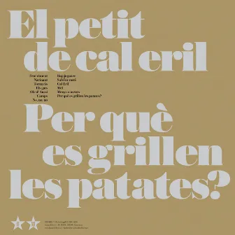 Per Què Es Grillen les Patates? by El Petit De Cal Eril