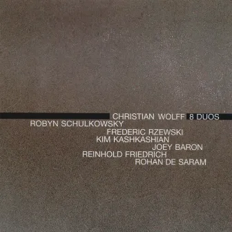 Christian Wolff: 8 Duos by Robyn Schulkowsky