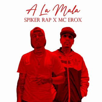 A la Mala by Mc Erox