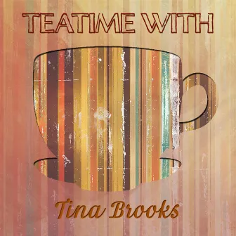 Teatime With by Tina Brooks