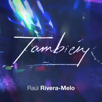 También (Radio Edit) by Raúl Rivera-Melo