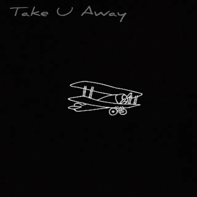 Take u away