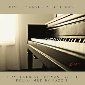 Five Ballads About Love by Razz T