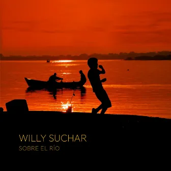 Sobre el Rio by Willy Suchar