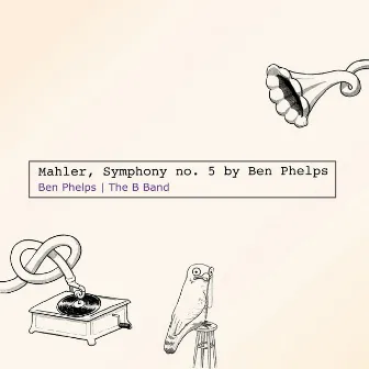 Mahler: Symphony No. 5, By Ben Phelps by Ben Phelps