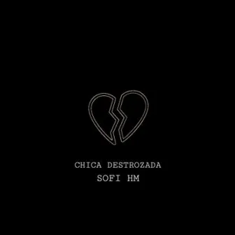 Chica Destrozada by Sofi HM