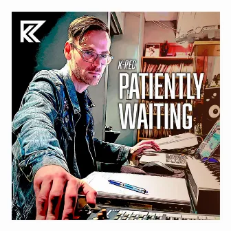 Patiently Waiting by K-Rec