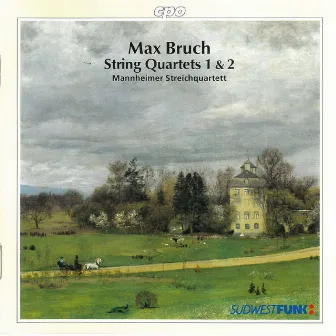 Bruch: String Quartets Nos. 1 & 2 by Mannheim String Quartet