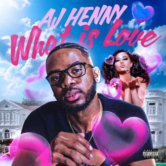 what is love by AJ Henny