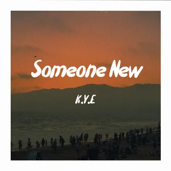 Someone New by K.Y.E