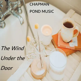 The Wind Under The Door by Chapman Pond Music