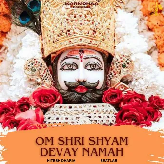 Om Shri Shyam Devay Namah by Hitesh Dharia