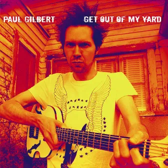 Get Out Of My Yard by Paul Gilbert