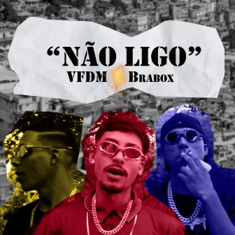 Não Ligo by Brabox