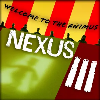 NEXUS III: Welcome to The Animus by The Anima Effect