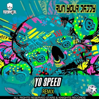 Run your daddy (Yo speed Remix) by Kraneal