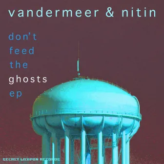 Don't Feed The Ghosts EP by Vandermeer