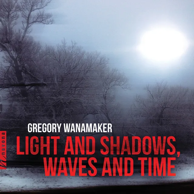 Gregory Wanamaker: Light and Shadows, Waves and Time