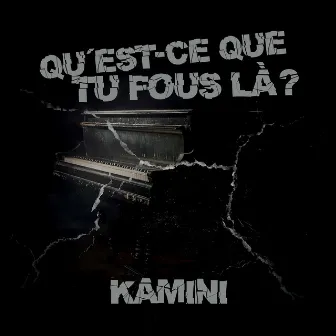 Quest-ce tu fous là? by Kamini