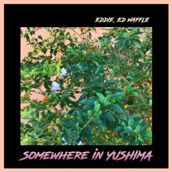 Somewhere In Yushima (Intro Theme) by Eddie, Edwaffle