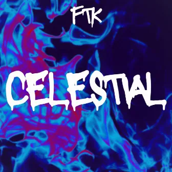 Celestial by FTK