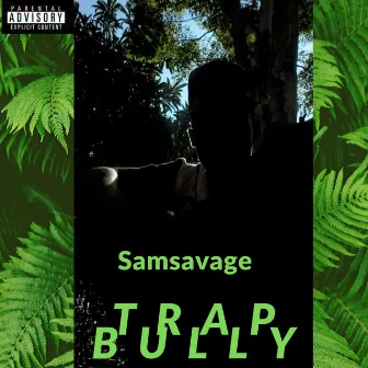 TRAP BULLY by Samsavage