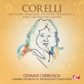 Corelli: Old Dance from Suite for String Orchestra & Basso Continuo in D Minor (Digitally Remastered) by Chamber Orchestra of the Moscow Conservatory