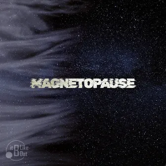 Magnetopause by It B Like Dat