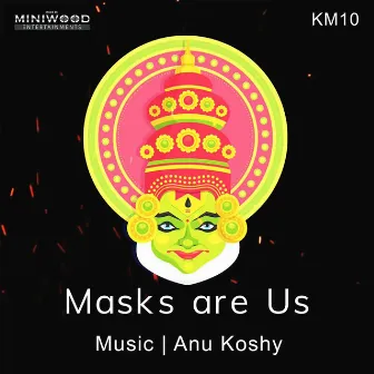 Masks Are Us by Anu Koshy