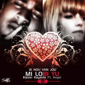 Mi Lobi Yu - Ik Hou Van Jou by Kayente