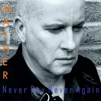 Never Say Never Again by Mather