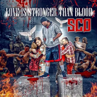 Love Is Stronger Than Blood by SCO