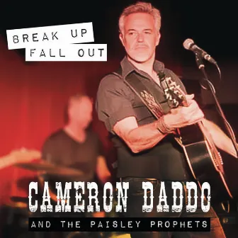 Break Up, Fall Out by Cameron Daddo