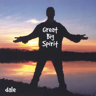 Great Big Spirit by Dale