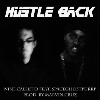 Hustle Back (feat. SpaceGhostPurrp) - Single by Nine Callisto