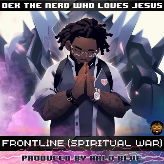 Frontline (Spiritual War) by Dex the nerd who loves Jesus