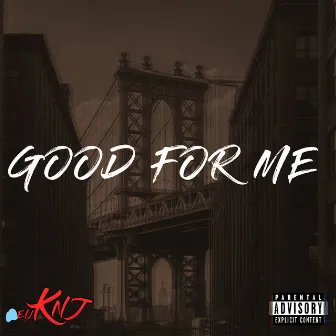 Good for Me by Lil Kenj