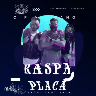 Raspa Placa by OPA Gang