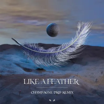 Like A Feather (Champagne Drip Remix) by Eko Zu