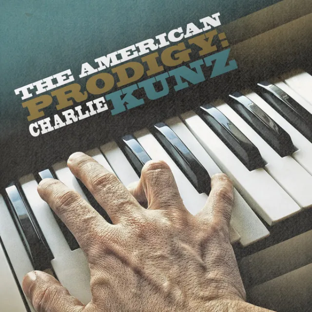 The American Prodigy: Charlie Kunz