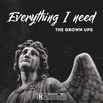 Everything I need by The Grown Ups