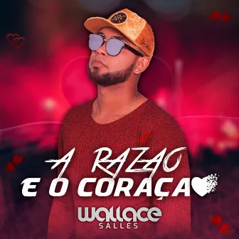 A Razão e o Coração by Wallace Salles