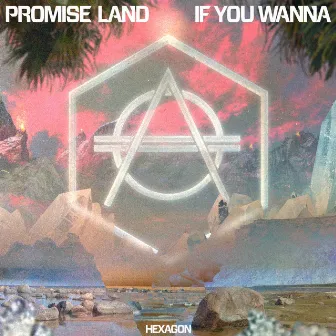 If You Wanna by Promise Land