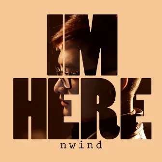 I'm Here by N Wind